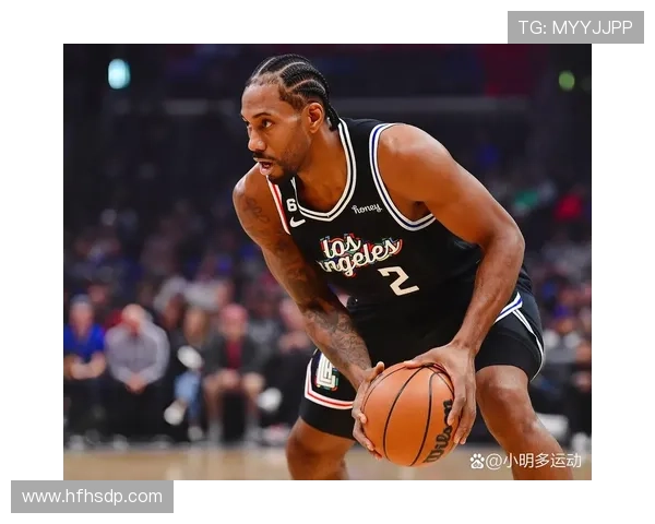 莱昂纳德分享家庭生活理念努力平衡篮球与亲情的关系